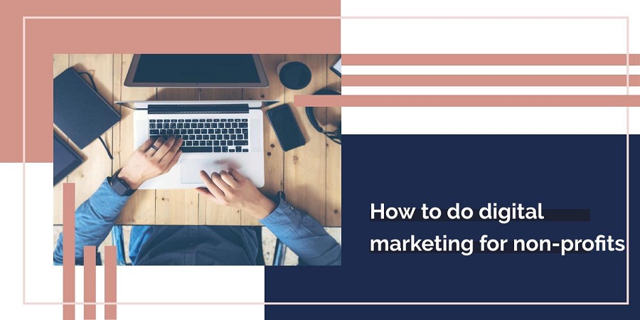 How to Do Digital Marketing For Non-profits